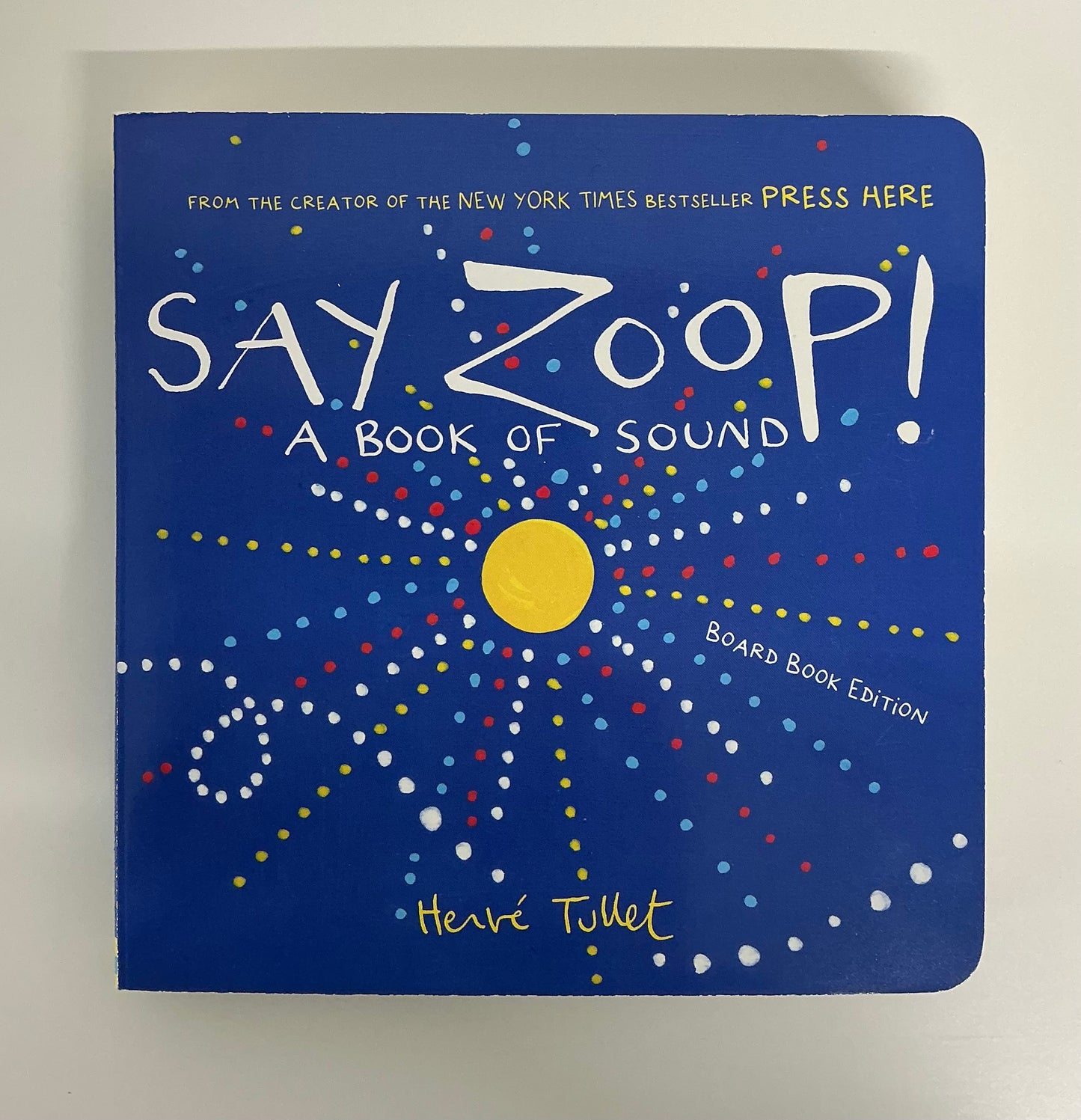 Say Zoop! A book of sound | Hervé Tullet