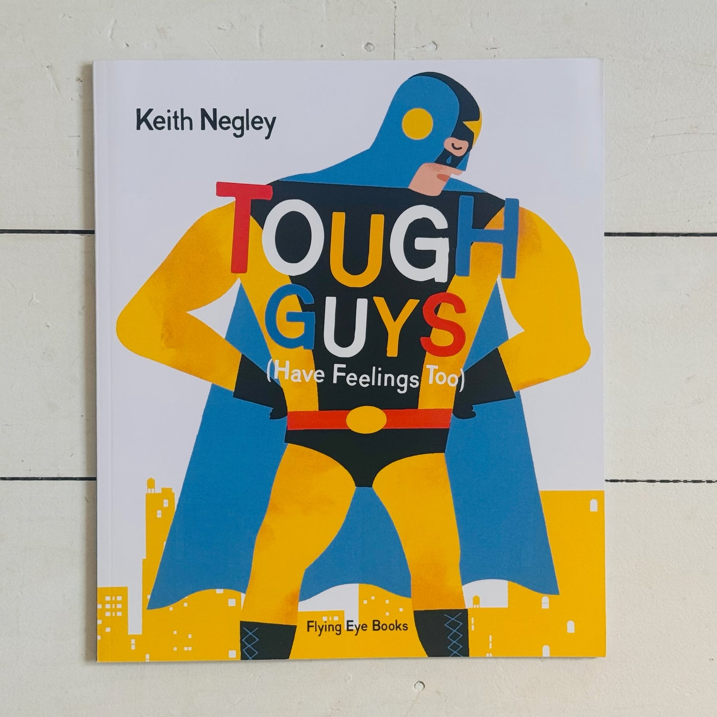 Tough Guys (Have Feelings Too) | Keith Negley