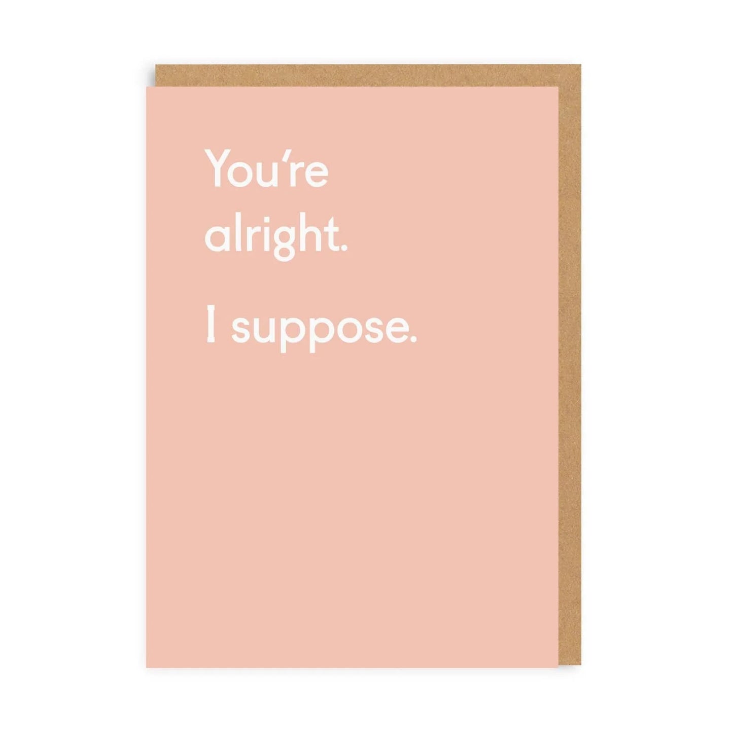 You’re Alright I Suppose Card