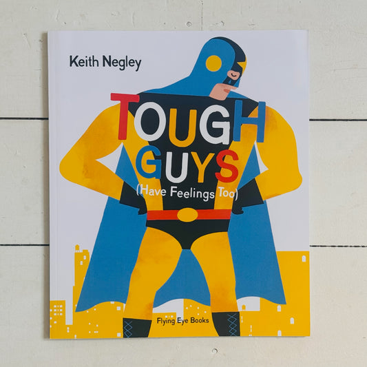 Tough Guys (Have Feelings Too) | Keith Negley