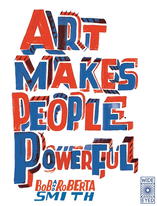 Art Makes People Powerful | Bob and Roberta Smith