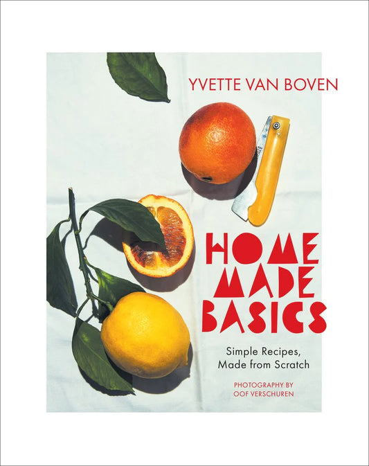 Home Made Basics: Simple Recipes Made From Scratch | Yvette van Boven